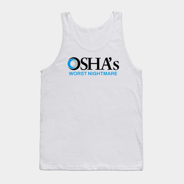 OSHAs Worst Nightmare Tank Top by RuthlessMasculinity